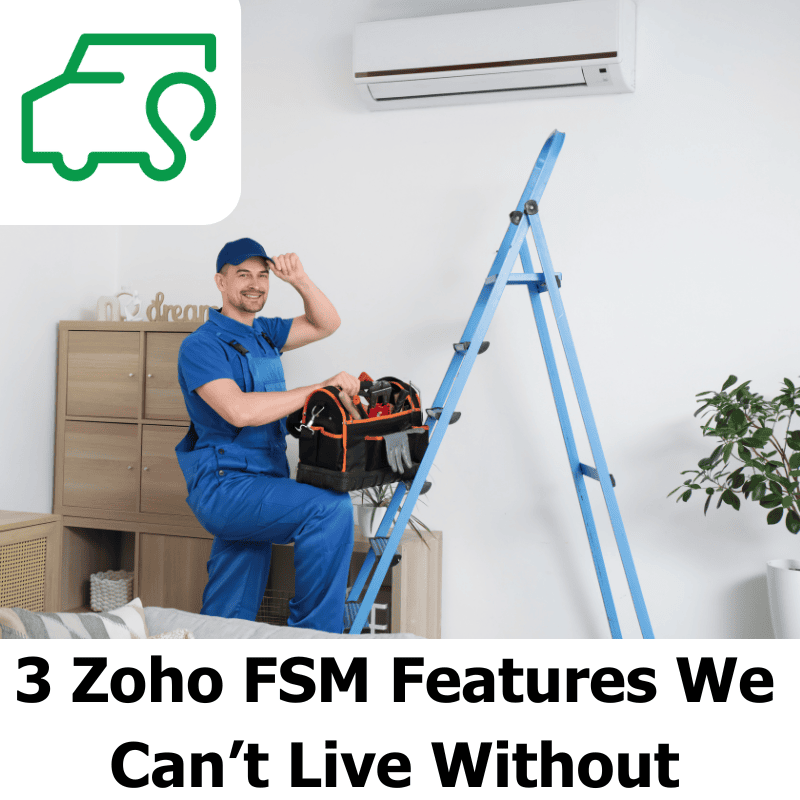 Zoho FSM: 3 Features That Streamline Field Service Management
